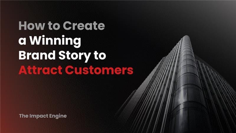 how to create brand winning story - learn with impact engine